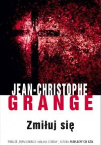 Zmiłuj się - Jean-Christophe Grangé