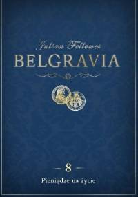 Belgravia. Pieniądze na życie - Julian Fellowes