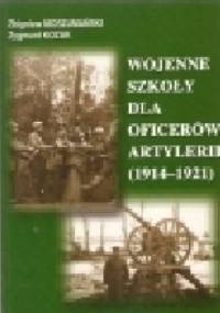 Wojenne szkoły dla oficerów artylerii (1914-1921)) - Zygmunt Kozak, Zbigniew Moszumański