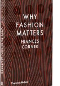 Why fashion matters? - Frances Corner