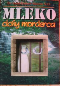 Mleko - cichy morderca - Dr Nand Kishare Sharma N. D.