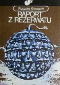 Raport z rezerwatu - Ryszard Głowacki