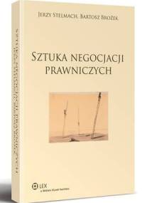 Sztuka negocjacji prawniczych - Jerzy Stelmach, Bartosz Brożek