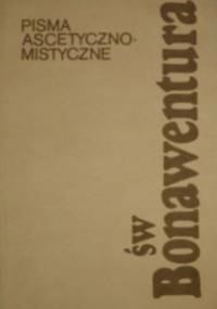 Pisma ascetyczno-mistyczne / św. Bonawentura - św. Bonawentura z Bagnoregio