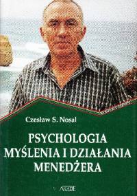 Psychologia myślenia i działania menedżera - Czesław S. Nosal