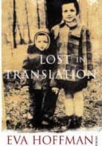 Lost In Translation: A Life in a New Language - Eva Hoffman