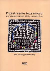 Przestrzenie tożsamości we współczesnym kinie europejskim - Barbara Kita