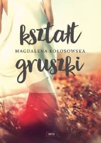 Kształt gruszki - Magdalena Kołosowska