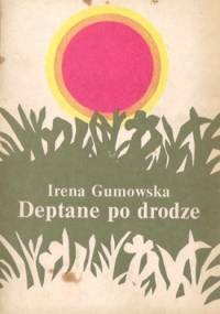 Deptane po drodze - Irena Gumowska