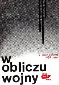 W obliczu wojny. Z prasy polskiej 1939 roku - Redakcja Miesięcznika ZNAK