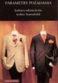 Parametry pożądania. Kultura odmieńców wobec homofobii