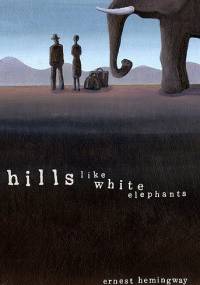 Hills Like White Elephants - Ernest Hemingway