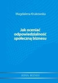 Jak oceniać odpowiedzialność społeczną biznesu? - Magdalena Krukowska