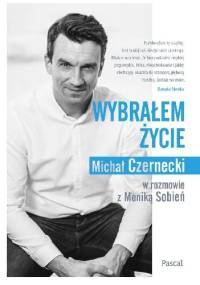 Wybrałem życie - Michał Czernecki