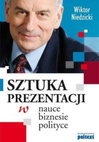 Sztuka prezentacji w nauce, biznesie, polityce - Wiktor Niedzicki