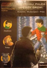 Nie pchaj palca między drzwi. Duszek, Włóczęga i Pies - Jean-Loup Craipeau
