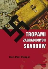 Tropami zagrabionych skarbów - Jean-Paul Picaper