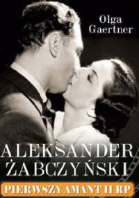 Aleksander Żabczyński, pierwszy amant II RP - Olga Gaertner