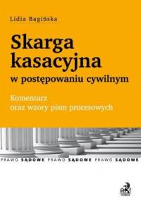 Skarga kasacyjna w postępowaniu cywilnym - Lidia Bagińska