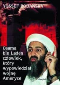 Osama bin Laden człowiek, który wypowiedział wojnę Ameryce - Yossef Bodansky