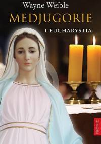 Medjugorie i Eucharystia - Wayne Weible