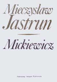 Mickiewicz - Mieczysław Jastrun