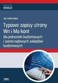 Typowe zapisy strony Wn i Ma kont dla jednostek budżetowych i samorządowych zakładów budżetowych