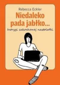 Niedaleko pada jabłko... - Rebecca Eckler