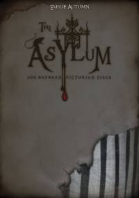 The Asylum for Wayward Victorian Girls - Emilie Autumn
