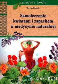 Samoleczenie kwiatami i zapachem w medycynie naturalnej - Teresa Stąpór