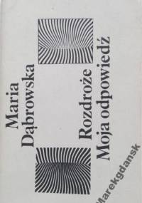 Rozdroże. Moja odpowiedź. - Maria Dąbrowska