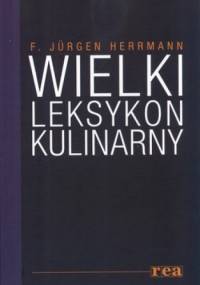 Wielki leksykon kulinarny - F. Jurgen Herrmann
