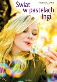 Świat w pastelach Ingi - Aneta Rzepka