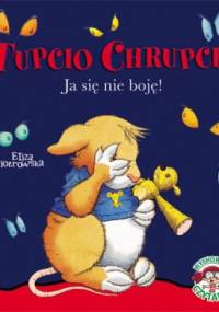 Tupcio Chrupcio. Ja się nie boję - Eliza Piotrowska