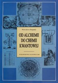 Od alchemii do chemii kwantowej - Wrócisława Bergandy
