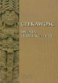 Ciekawość świata, ludzi, kultury... Księga jubileuszowa ofiarowana Profesorowi Ryszardowi Kantorowi z okazji czterdziestolecia pracy naukowej