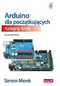 Arduino dla początkujących. Kolejny krok - Simon Monk