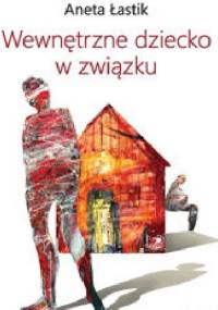 Wewnętrzne dziecko w związku - Aneta Łastik