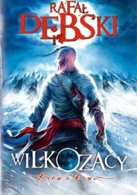 Wilkozacy. Krew z krwi - Rafał Dębski