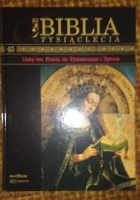 Biblia Tysiąclecia - List św. Pawła do Tymoteusza i Tytusa T.45 - praca zbiorowa