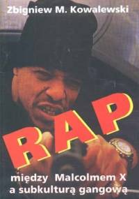 Rap. Między Malcolmem X a subkulturą gangową - Zbigniew Marcin Kowalewski