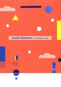 Co drzemie w nas - Joanna Kulmowa