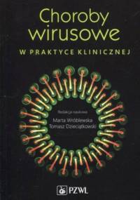 Choroby wirusowe w praktyce klinicznej - Marta Wróblewska, Dzieciątkowski Tomasz