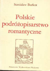 Polskie podróżopisarstwo romantyczne - Stanisław Burkot