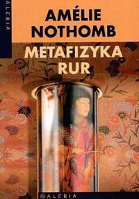 Metafizyka rur - Amélie Nothomb