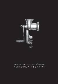 Perfekcja Techniki - Fredrich Georg Junger