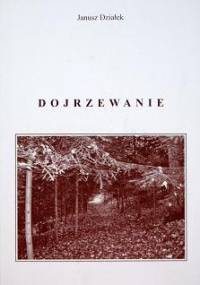 Dojrzewanie - Janusz Działek