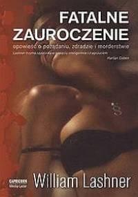 Fatalne zauroczenie - William Lashner