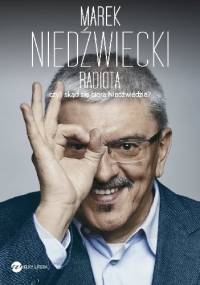 Radiota, czyli skąd się biorą Niedźwiedzie - Marek Niedźwiecki