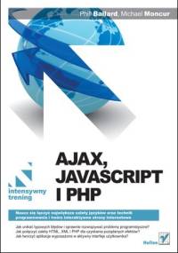 Ajax, JavaScript i PHP. Intensywny trening - Michael Moncur, Phil Ballard